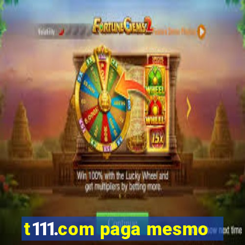 t111.com paga mesmo